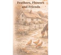 Feathers, Flowers and Friends (More great books from The Goat Press)