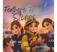 Feathers From Stones: A Gentle Rhyming Story About Strength, Big Feelings & Finding Light After Heavy Days (Healing Storybook Collection)