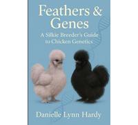 Feathers & Genes: A Silkie Breeder’s Guide to Chicken Genetics