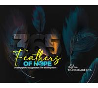 Feathers of Hope: 365 insightful nuggets for self-development
