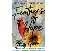 Feathers of Hope Study Guide: Eight Weeks for Individuals or Groups (Shades of Light)