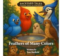 Feathers of Many Colors (Backyard Tales - Lessons from the Fencepost)