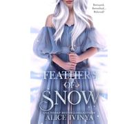 Feathers of Snow: A Goose Girl retelling (Kingdom of Birds and Beasts)