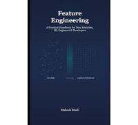 Feature Engineering: A Practical Handbook for Data Scientists, ML Engineers & Developers