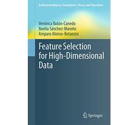 Feature Selection for High-Dimensional Data (Artificial Intelligence: Foundations, Theory, and Algorithms)