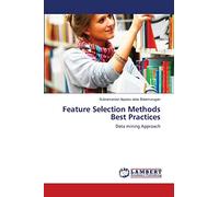 Feature Selection Methods Best Practices: Data mining Approach