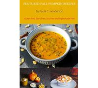 FEATURED FALL PUMPKIN RECIPES: Gluten Free, Dairy Free, Soy Free and Nightshade Free