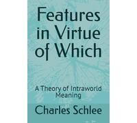 Features in Virtue of Which: A Theory of Intraworld Meaning