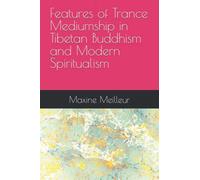 Features of Trance Mediumship in Tibetan Buddhism and Modern Spiritualism