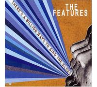 Features, The - There's a Million Ways To Sing the Blues