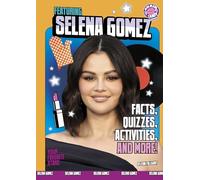 Featuring Selena Gomez: Facts, Quizzes, Activities, and More! (Your Favorite Stars)