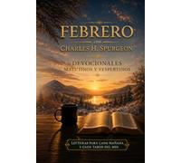 Febrero con Charles H. Spurgeon: Mañana y Tarde: devocionales matutinos y vespertinos para cada día del mes: 2 (12 Volúmenes Mañana y Tarde ... Edición Mensual - Charles H. Spurgeon)