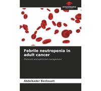Febrile neutropenia in adult cancer: Protocols and optimized management