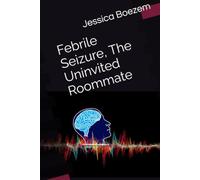 Febrile Seizure, The Uninvited Roommate