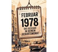 Februar 1978 - Das geschah in deinem Geburtsmonat: Die wichtigsten Ereignisse aus Politik, Kultur, Technik, Alltag und Weltgeschehen im Februar 1978 - ein persönlicher Blick in die Vergangenheit.