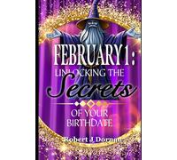 February 1: Unlocking the Secrets of Your Birthdate (Birthday Books)