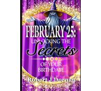 February 25: Unlocking the Secrets of Your Birthdate (Birthday Books)