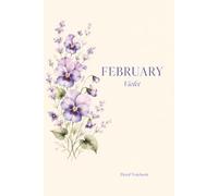 February Birth Flower Floral Notebook: Violet Lined Journal for Notes, Thoughts, Goals and Everyday Writing - A Lovely February Birthday Gift