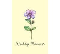 February Birth Flower Weekly Planner | Violet Birth Flower 12-Month Undated Agenda With Daily, Weekly & Monthly Pages: Start Anytime From January to ... Important Dates, Habit Trackers & More