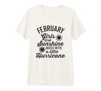 February Girls are Sunshine Mixed with a Hurricane Premium T-Shirt