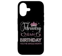 February Is My Birthday Yes The Whole Month Case for iPhone 17