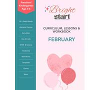 February: Preschool & Kindergarten Lessons & Workbook: Winter Lesson Plans, Read-Alouds, STEM Science, Alphabet P-R, Early Math, Crafts, Games, Worksheets, Templates & Video Tutorials