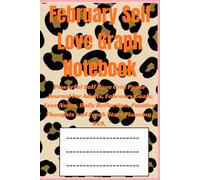 February Self Love Graph Notebook: Powerful Self Care Grid Paper Journal for Adults, February Goals, Love Notes, Daily Reflection, Positive Thoughts and Fresh Start Planning | 6x9, 100 Pages
