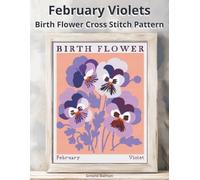 February Violets Birth Flower Cross Stitch Pattern: Large-Print Modern Violets in Flower Market Style with Easy-to-Follow Charts