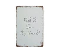 Feck It Sure It's GrAnd Print Irish Saying Irish Print Irish Proverbs Irish Slang Funny Irish Gifts Home Bar Kitchen Coffee Man Cave Garage Wall Decor Art Tin Sign 8x12 Inch