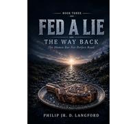 Fed A Lie: The Way Back: The Honest But Not Perfect Road