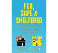 Fed, Safe and Sheltered: Protect Your Family and Thrive Amid Tough Times