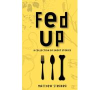Fed Up: A Collection of Short Stories