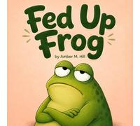 Fed Up Frog