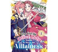 Fed-Up Office Lady Wants to Serve the Villainess Vol. 2, The