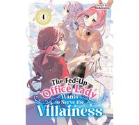 Fed-Up Office Lady Wants to Serve the Villainess Vol. 4