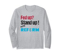 Fed up, stand up, vote Reform UK Long Sleeve T-Shirt