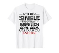 Fed up Why I'm single Being in love I'm single T-Shirt