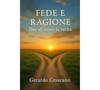 Fede e ragione: Due ali verso la verità