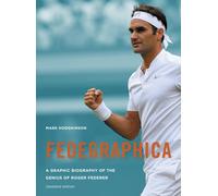 Fedegraphica: A Graphic Biography of the Genius of Roger Federer : Updated edition