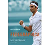 Fedegraphica: A Graphic Biography of the Genius of Roger Federer: Updated edition (Revised Edition)