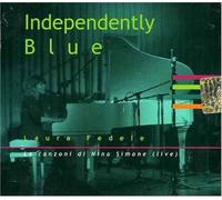 Fedele Laura - Independently Blue (Le Canzoni Di Nina Simone Live)