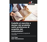 Fedeltà al marchio e design del prodotto nelle preferenze di acquisto dei consumatori: Uno studio sulle decisioni di acquisto dei consumatori