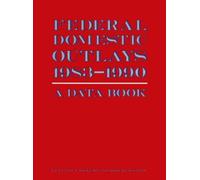 Federal Domestic Outlays, 1983-90: A Data Book