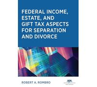 Federal Income Estate and Gift Tax Aspects for Separation and Divorce