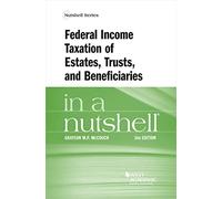 Federal Income Taxation of Estates Trusts and Beneficiaries in a Nutshell (Nutshell Series)