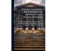 Federal Licensing Procedures for Importing and Selling Firearms