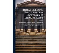 Federal Licensing Procedures for Importing and Selling Firearms