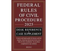 FEDERAL RULES OF CIVIL PROCEDURE: DESK REFERENCE & CASE SUPPLEMENT: Concise and handy guide for lawyers and law students, featuring internal provision cross-links for fast consultation