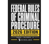 Federal Rules of Criminal Procedure 2026 Edition: With Case Law Citations (Quick Desk Reference)