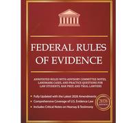 Federal Rules of Evidence 2026: Annotated Rules with Advisory Committee Notes, Landmark Cases, and Practice Questions for Law Students, Bar Prep, and Trial Lawyers